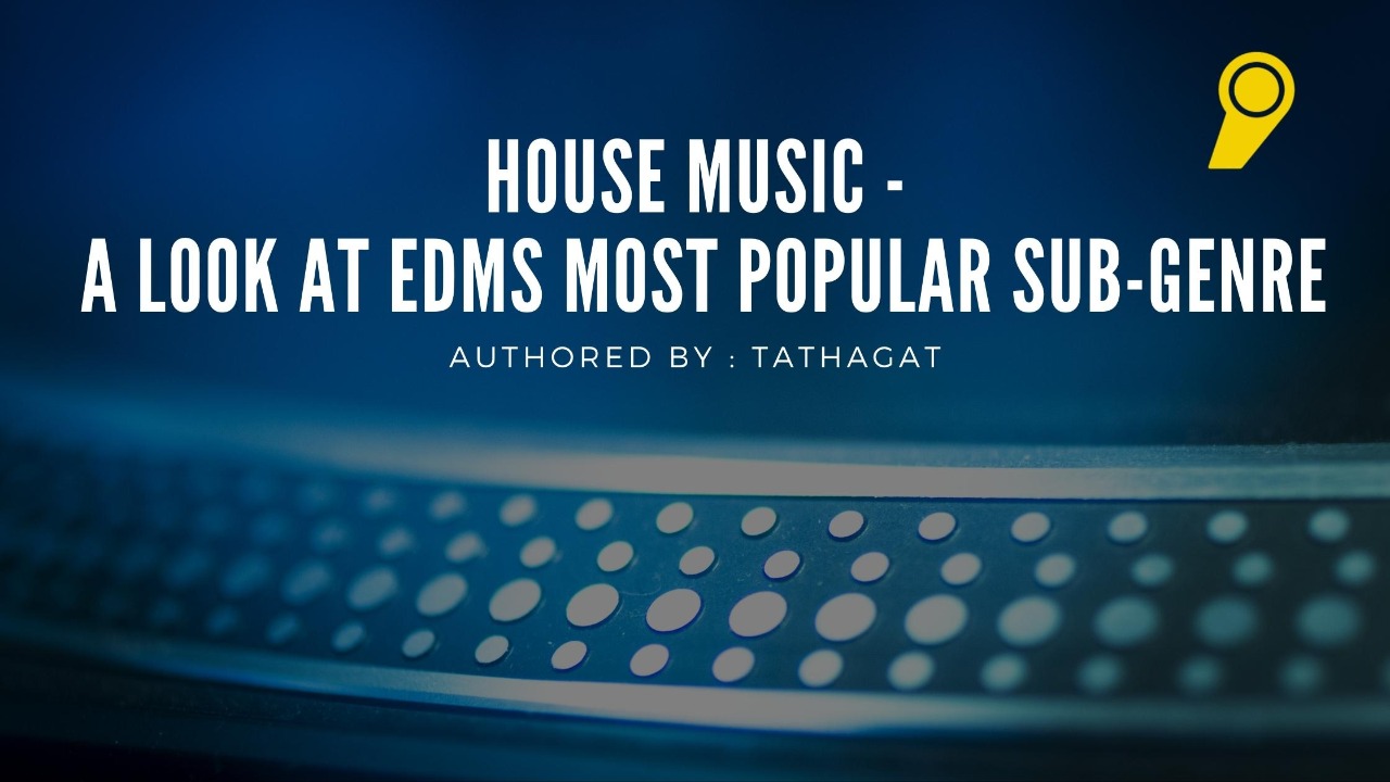 House Music - A Look At EDMs Most Popular Sub-genre